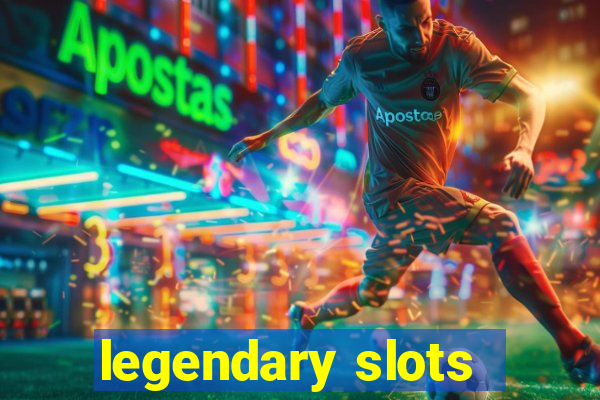 legendary slots - casino games